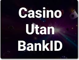 Casino Online Utan BankID Din Guide till Spelglädje