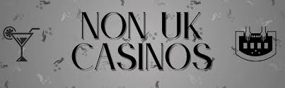 Understanding Non UK Regulated Casinos A Comprehensive Guide